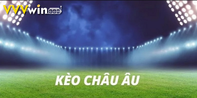 kinh nghiệm cược kèo châu âu